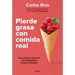 PIERDE GRASA CON COMIDA REAL- CARLOS RIOS-PAID&Oac